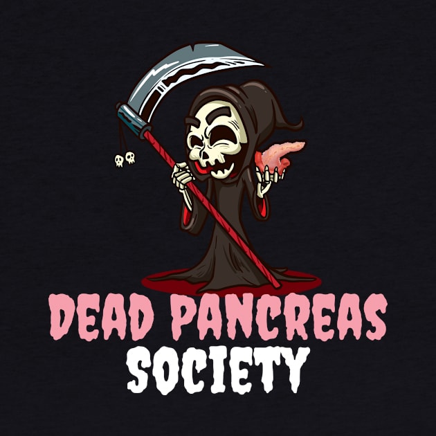 Dead Pancreas Society Funny Diabetic Gift by CatRobot